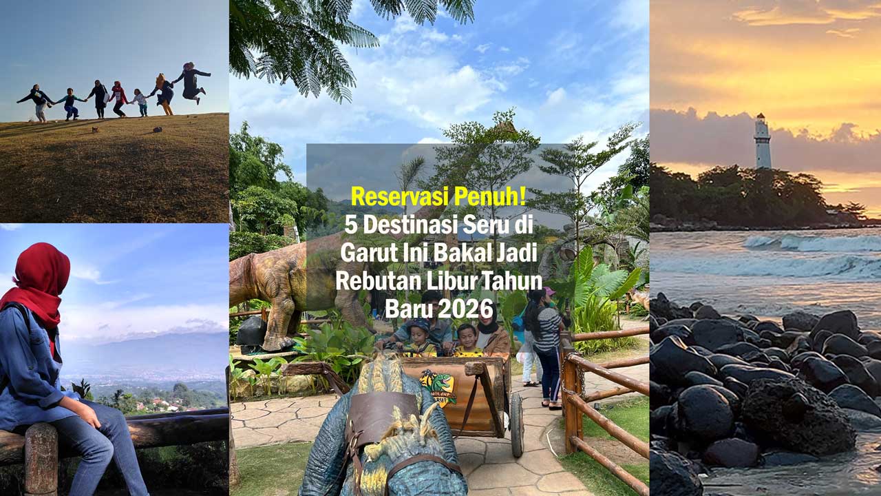 Reservasi Penuh, 5 Destinasi Seru di Garut Ini Bakal Jadi Rebutan Libur Tahun Baru